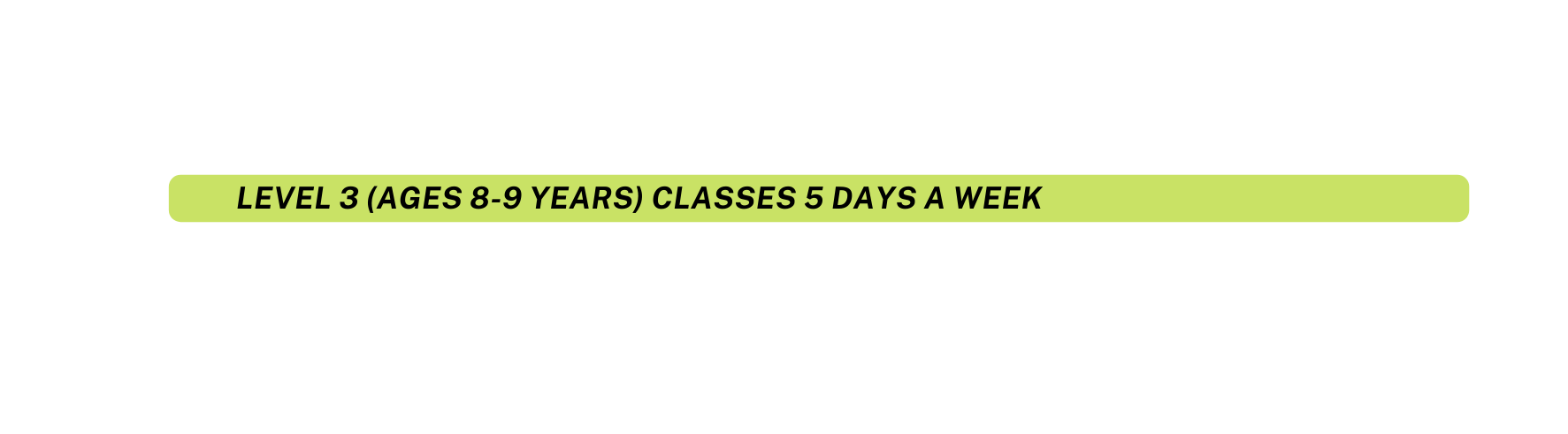 Level 3 Ages 8 9 years classes 5 days a week