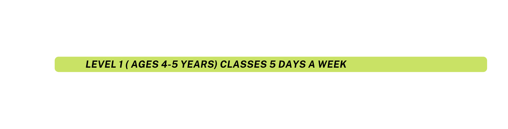 Level 1 Ages 4 5 years classes 5 days a week